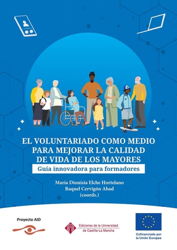 El voluntariado como medio para mejorar la calidad de vida de los mayores. Guía innovadora para formadores