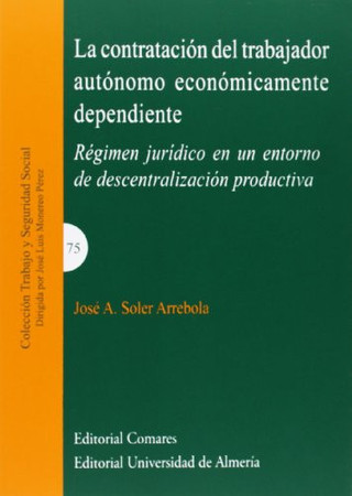 La contratación del trabajador autónomo económicamente dependiente: régimen jurídico en un entorno de descentralización productiva