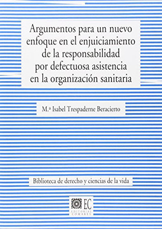 Argumentos para un nuevo enfoque en el enjuiciamiento de la responsabilidad por defectuosa asistencia en la organización sanitaria
