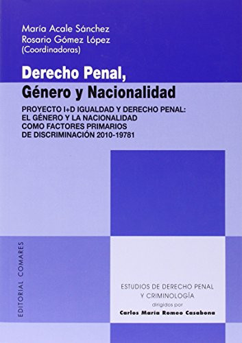 Derecho penal, género y nacionalidad: proyecto I+D Igualdad y Derecho Penal : el género y la nacionalidad como factores primarios de discriminación 2010-19781
