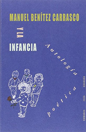 Manuel Benítez Carrasco y la infancia: (antología poética)