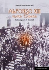 Alfonso XIII visita España: monarquía y nación