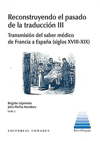 Reconstruyendo el pasado de la traducción III: transmisión del saber médico de Francia a España (siglos XVIII-XIX)