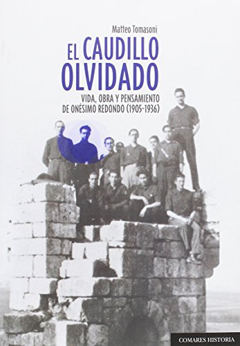 El caudillo olvidado vida, obra y pensamiento de Onésimo Redondo (1905-1936)