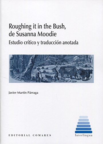 Roughing it in the Bush, de Susanna Moodie estudio crítico y traducción anotada
