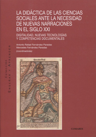 La didáctica de las Ciencias Sociales ante la necesidad de nuevas narraciones en el siglo XX: digitalidad, nuevas tecnologías y competencias documentales