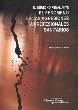 El derecho penal ante el fenómeno de las agresiones a profesionales sanitarios