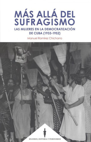 Más allá del sufragismo: las mujeres en la democratización de Cuba (1933-1952)