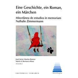 Eine Geschichte, ein Roman, ein Märchen: miscelánea de estudios in memoriam Nathalie Zimmermann