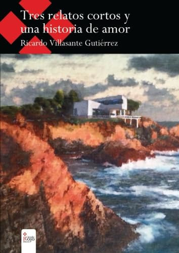 Tres relatos cortos y una historia de amor