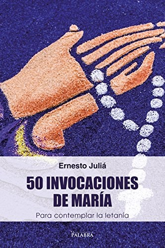 50 invocaciones de María Para contemplar la letanía