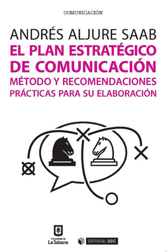 El plan estratégico de comunicación Método y recomendaciones prácticas para su elaboración
