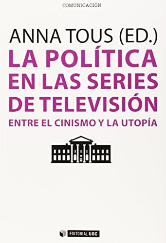 La política en las series de televisión : entre el cinismo y la utopía