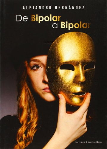 De bipolar a bipolar guía práctica para afectados de Trastorno Afectivo Bipolar, sus familias, amigos y otros allegados : incluye el relato, El amor bipolar