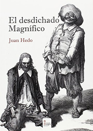 El desdichado magnífico: historias de magnífico, le paumé magnifique, (fábula en tres actos)