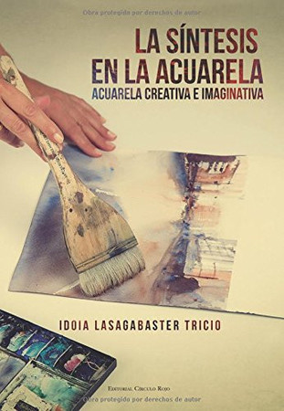 La síntesis en la acuarela: acuarela creativa e imaginativa