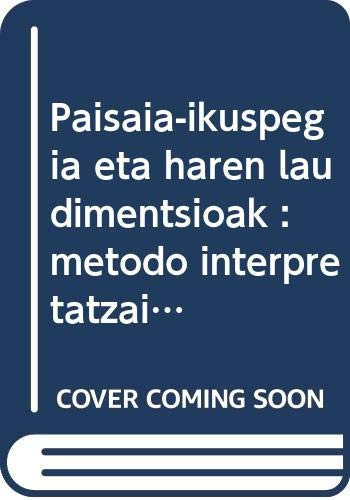 Paisaia-ikuspegia eta haren lau dimentsioak metodo interpretatzaile konstruktibista baten proposamena, Bilboaldeko hiri-bazterreko paisaia menditsuen kasuan aplikatua