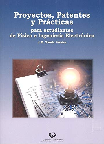 Proyectos, patentes y prácticas para estudiantes de Física e Ingeniería Electrónica