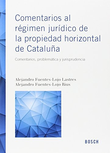 Comentarios al régimen jurídico de la propiedad horizontal de Cataluña comentarios, problemática y jurisprudencia