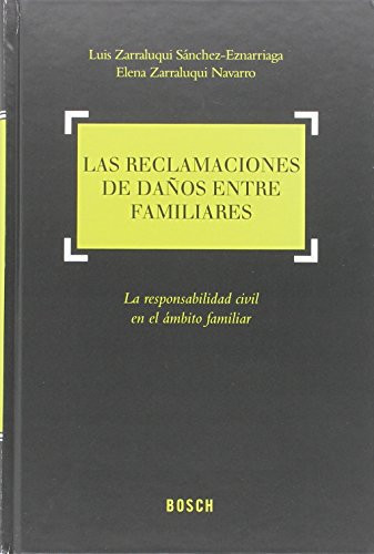 Las reclamaciones de daños entre familiares : la responsabilidad civil en el ámbito familiar