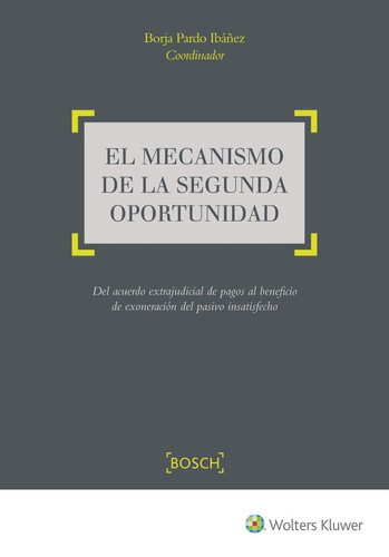 El mecanismo de la segunda oportunidad: Del acuerdo extrajudicial de pagos al beneficio de exoneración del pasivo insatisfecho