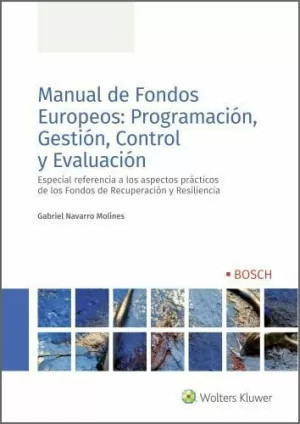 Manual de fondos europeos : programación, gestión, control y evaluación : especial consideración al fondo de recuperación y resiliencia