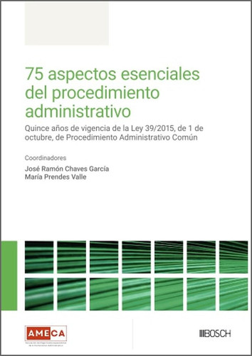 75 aspectos esenciales del procedimiento administrativo - diez años de vigencia de la Ley 39/2015, de 1 de octubre, de Procedimiento Administrativo Común