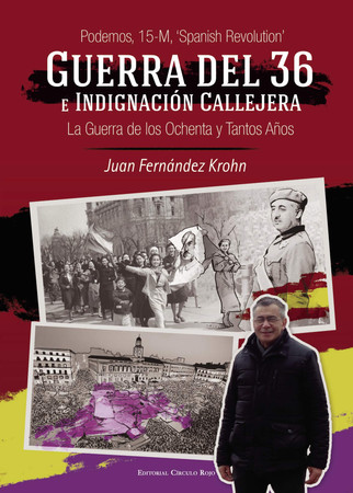 Guerra del 36 e indignación callejera: la guerra de los ochenta y tantos años : Podemos, 15-M, "Spanish Revolution"