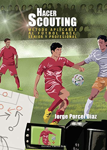 Hacer scouting método aplicable al fútbol base, senior y profesional