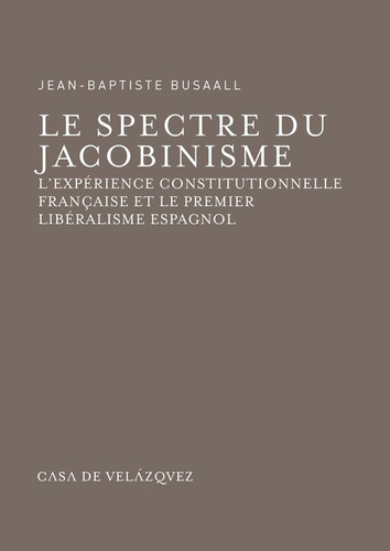 Le spectre du jacobinisme - L'expérience constitutionnelle française et le premier libéralisme espagnol