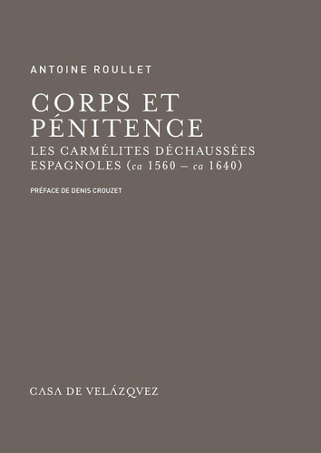 Corps et pénitence - Les carmélites déchaussées espagnoles (ca 1560 - ca 1640)