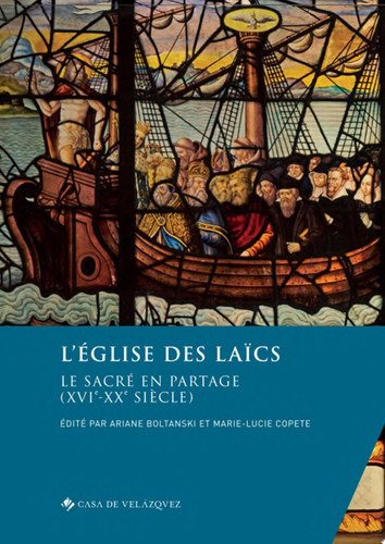 L’Église des laïcs Le sacré en partage (XVIe-XXe siècle)
