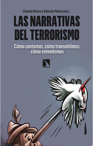 Las narrativas del terrorismo Cómo contamos, cómo transmitimos, cómo entendemos
