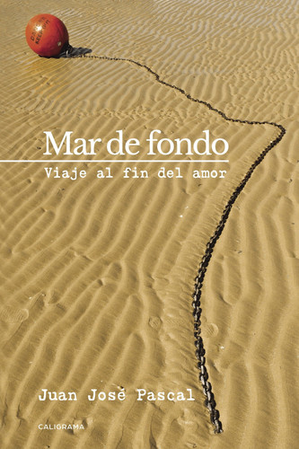 Mar de fondo: Viaje al fin del amor (Spanish Edition)