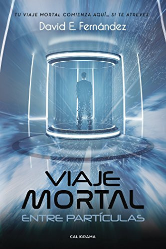 Viaje mortal entre partículas (Caligrama) (Spanish Edition)