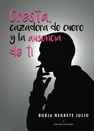 Cresta, cazadora de cuero y la ausencia de ti