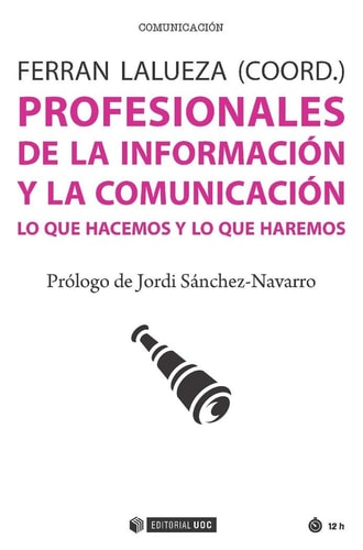 Profesionales de la información y la comunicación : lo que hacemos y lo que haremos