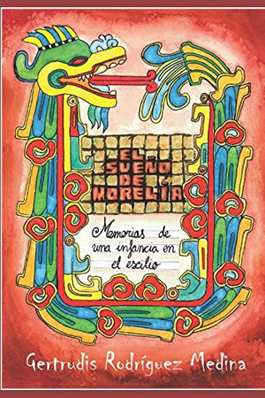 El sueño de Morelia: memorias de una infancia en el exilio