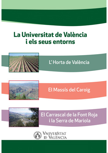La Universitat de València i els seus entorns naturals L'Horta, el Caroig i el Carrascal de la Font Roja i la Serra de Mariola