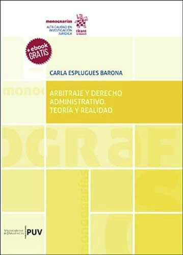 Arbitraje y derecho administrativo teoría y realidad