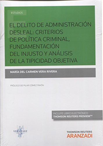 El delito de administración desleal criterios de política criminal, fundamentación del injusto y análisis de la tipicidad objetiva