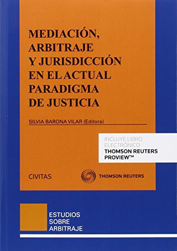 Mediación, arbitraje y jurisdicción en el actual paradigma de justicia (papel + e-book)
