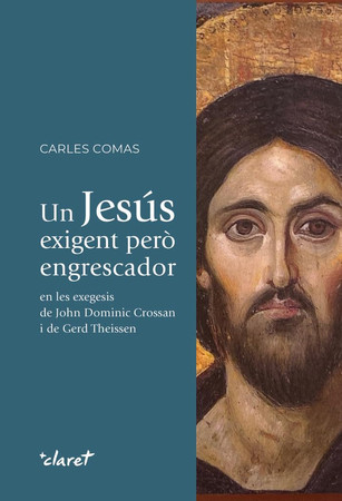 Un Jesús exigent però engrescador: en les exegesis de John Dominic Crossan i de Gerd Theissen