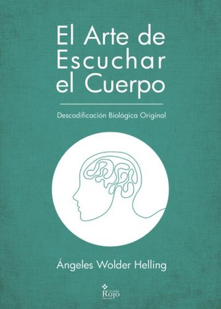 El arte de escuchar el cuerpo: decodificación biológica original