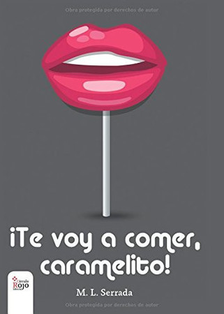 ¡Te voy a comer, caramelito!