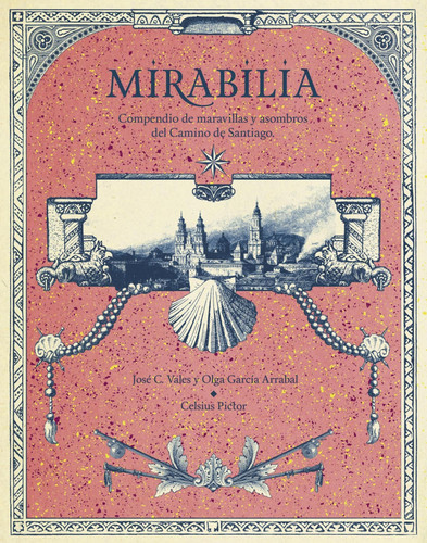 Mirabilia. Compendio de maravillas y asombros del Camino de Santiago