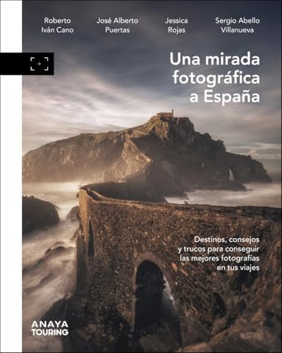 Una mirada fotográfica a España: Destinos, consejos y trucos para sacar las mejores fotografías en tus viajes