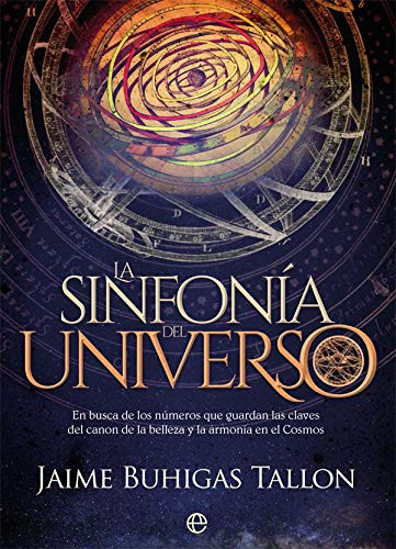 La sinfonía del universo : en busca de los números que guardan las claves del canon de la belleza y la armonía en el cosmos