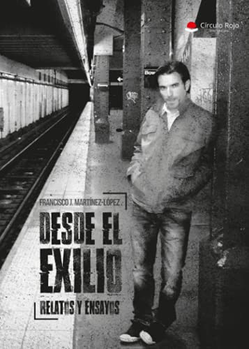 Desde el exilio: relatos y ensayos