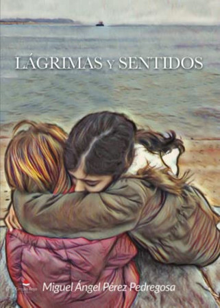 Lágrimas y sentidos: el viaje interior : (poemas y fragmentos)
